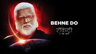 Behne Do (Hindi) - Rocketry: The Nambi Effect | R. Madhavan | Nate Cornell, Aditya Rao