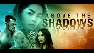 Возвышаясь над тенью (2019) / Above the Shadows / Качество HD