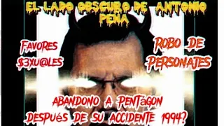 ANTONIO PEÑA "EL LADO OSCURO DE TRIPLE A"  Explotación favores s3xuãls robo de personajes