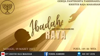 Ibadah Raya - Minggu, 19 Maret 2023 - Pdt. Yehuda Kambuno