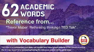 62 Academic Words Ref from "Trevor Maber: Rethinking thinking | TED Talk"