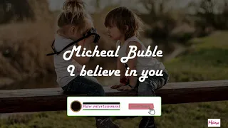 Micheal Buble I Believe in You Lyrics