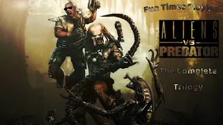 Fun Times Playing Aliens vs Predator The Complete Trilogy