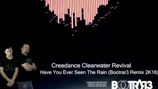 Creedence Clearwater Revival - Have You Ever Seen The Rain (Bootrar3 Remix 2K16)