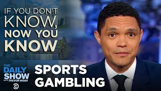 Sports Gambling - If You Don't Know, Now You Know I The Daily Show