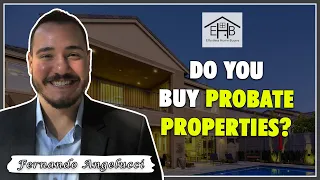 47 - Do you buy probate properties?