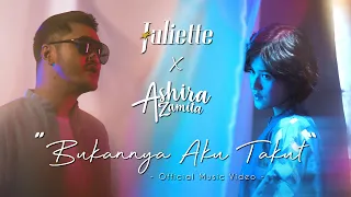 Juliette feat. Ashira Zamita - BUKANNYA AKU TAKUT | OFFICIAL MUSIC VIDEO