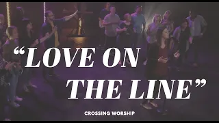 "Love on the Line" // Crossing Worship