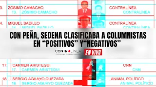 CONTRALÍNEA En Vivo | Con Peña, Sedena clasificaba a columnistas en “positivos” y “negativos”