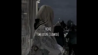 HOVO - 𝐢𝐦 𝐥𝐮𝐬𝐢𝐧[slowed]