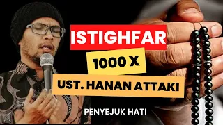 ISTIGHFAR 1000 Kali  I  Ustadz Hanan Attaki