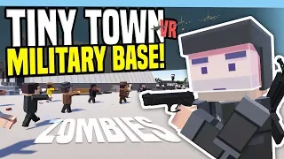 MILITARY BASE ZOMBIE APOCALYPSE - Tiny Town VR (HTC Vive Gameplay)