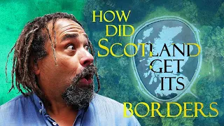 How did Scotland Get its Borders: The Origin of Scotland