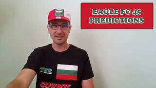 Eagle FC 45 - Predictions + Tips + Breakdown - The Bulgarian Cowboy Live