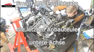 Smart 450 Projektauto - die letzten Anbauteile & untere Achse