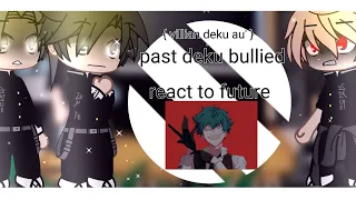 ˗ˏˋꕥ´ˎ˗ Past deku bullies react to...|| Villian deku au|| ⚠️read description ⚠️|| spelling mistakes