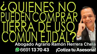 ¿QUIÉNES NO PUEDEN COMPRAR TIERRA DE USO COMUN EJIDAL? / Asesoría Cel 6691137043