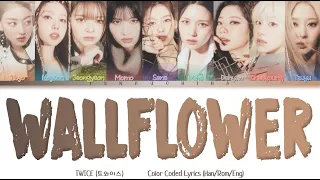 TWICE (트와이스) - WALLFLOWER (Color Coded Lyrics Han/Rom/Eng)