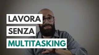 NON PERDERE TEMPO CON IL MULTITASKING