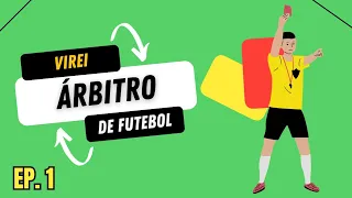 Virei ÁRBITRO DE FUTEBOL  - Football Referee EP. 1