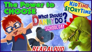 THE POWER TO CHOOSE: What Should Danny Do? School Day ~ Children's Books READ ALOUD