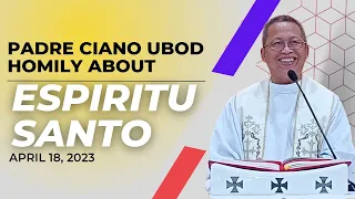 Fr. Ciano Homily about ESPIRITU SANTO - 4/18/2023