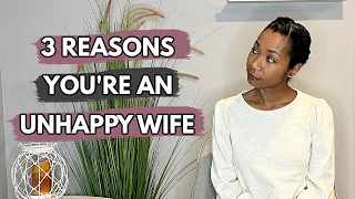 3 Reasons You Are An Unhappy Wife| Real Wife Life | Marriage