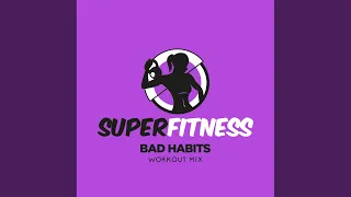 Bad Habits (Workout Mix 134 bpm)