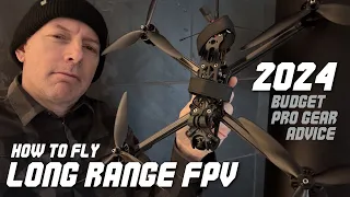 How to Fly Long Range Fpv in 2024 - Budget & Pro Gear Advice 🏆