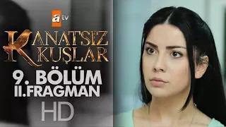 Kanatsız Kuşlar 9. Bölüm 2. Fragmanı