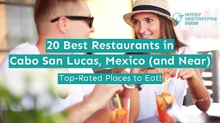 20 Best Restaurants in Cabo San Lucas, Mexico (and Near)