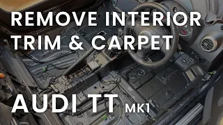 MK1 Audi TT:  Remove Interior Trim & Carpet