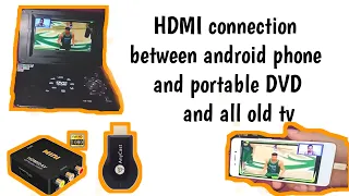 HDMI connection between android phone and portable DVD and all old tv