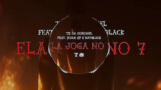 ELA JOGA NO 7 - Tz da Coronel ft. MC Ryan SP & Kayblack (Prod. Dj Murillo e LT no Beat)