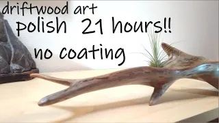 流木アートdriftwood art 流木を21時間磨き続けた polish! polish! polish! 21hours!!