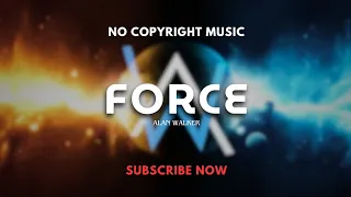 Alan Walker - Force | No Copyright Music | NCS Copyright Free 2024