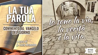 Vangelo del giorno - Gv 14,1-6 - Io sono la via, la verità e la vita! - Koinonia Giovanni Battista