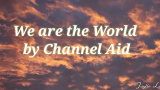 Channel Aid - We are the world ( lyrics )