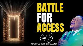 BATTLE FOR ACCES PART 3 By Apostle Joshua Talena