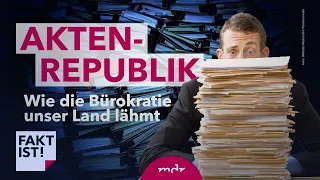 Die Akten-Republik: Wie die Bürokratie unser Land lähmt | Fakt ist! | MDR