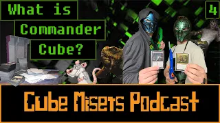 Cube Misers Podcast Episode #4: The Endless Possibilities of Commander Cube