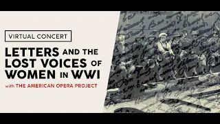 Letters and the Lost Voices of Women in WWI - The American Opera Project