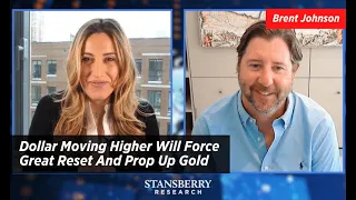 Dollar Moving Higher Will Force Great Reset And Prop Up Gold