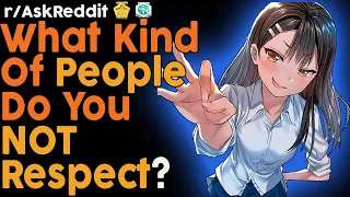What kind of people do you NOT respect? (r/AskReddit Top Posts | Reddit Bites)
