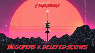 Bloopers & Deleted Scenes - A Night at Club Zenos