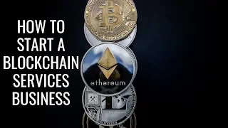 How To Start A Blockchain Services Business | Startup Business Ideas