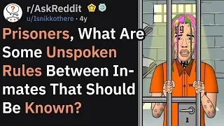 Prisoners, What Unspoken Rules Between Inmates Exist? (AskReddit)