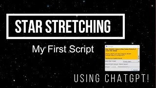Stretching Stars New Script:  I used ChatGPT to help me create my own script!