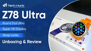Z78 Ultra | Round Dial Ultra | Super HD Display | Strap Locks | Unboxing & Review