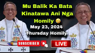 May 23, 2024 😂 Mu Balik Ka Bata Kinatawa Ani Nga Homily 🤣 | Fr Ciano Ubod